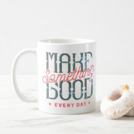 Mache jeden Tag etwas Großartiges Kaffeetasse