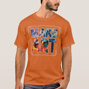 Mache Kunst lustiger Künstler künstlerischer Humor T-Shirt
