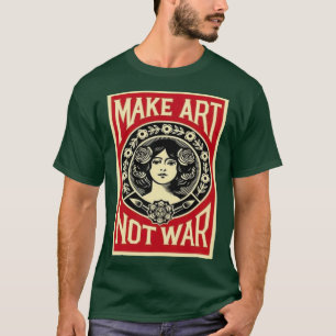 Mache Kunst, nicht Krieg T-Shirt