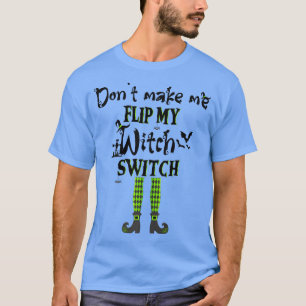 Mache mich nicht dazu, mein Hexenschalterpaar zu s T-Shirt