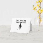 Mache mich nicht zu Cane Whip dir Funny Sarcastic Karte (Gelbe Blume)