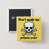 Mache mich nicht zu Gift, du Funny Button Abzeiche (Vorne & Hinten)