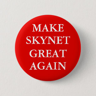 "MACHE SKYNET WIEDER GROSS" Knopf Button