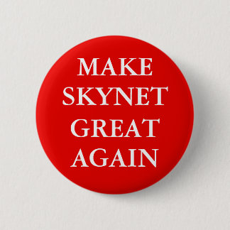 "MACHE SKYNET WIEDER GROSS" Knopf Button