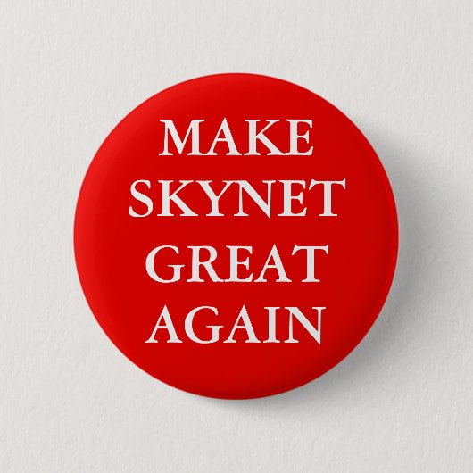 "MACHE SKYNET WIEDER GROSS" Knopf Button (Vorderseite)