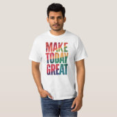 machen heute großartig T-Shirt (Vorne ganz)