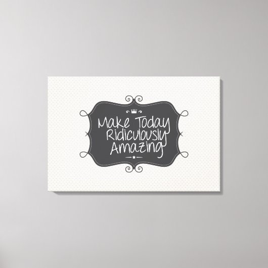 machen heute lächerlich phantastisch leinwanddruck (Vorderseite)