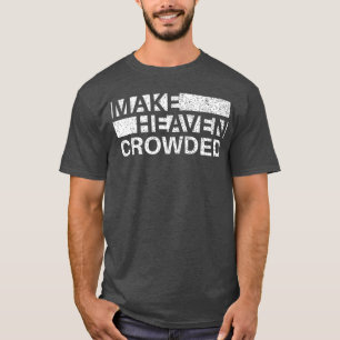 Machen Himmel voller Männer und Frauen Jesus Bibel T-Shirt