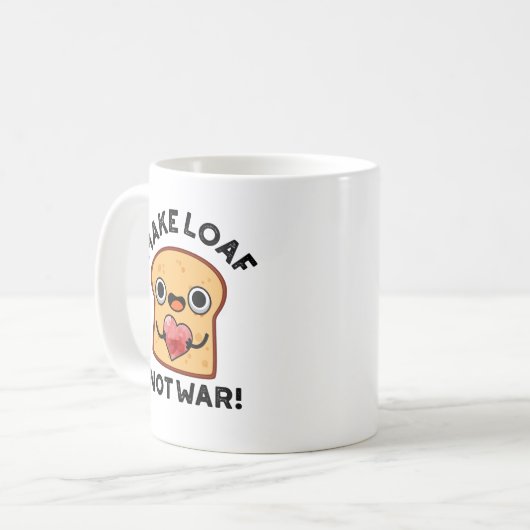 Machen Loaf nicht Krieg lustig Positive Brot Pun Kaffeetasse (Vorderseite Links)