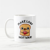 Machen Loaf nicht Krieg lustig Positive Brot Pun Kaffeetasse (Links)