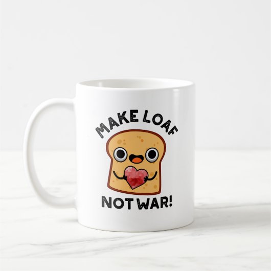 Machen Loaf nicht Krieg lustig Positive Brot Pun Kaffeetasse (Links)