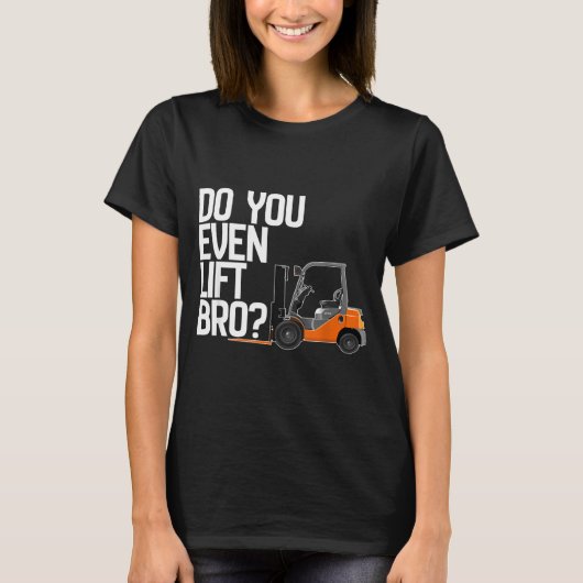 Machen lustige Gabelstapler überhaupt Gabelstapler T-Shirt (Vorderseite)