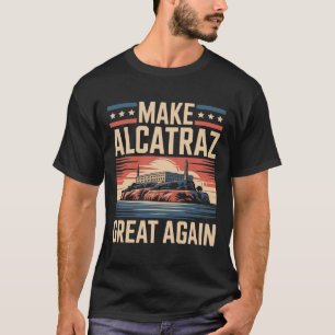 Machen Sie Alcatraz wieder groß Trump 7 T-Shirt