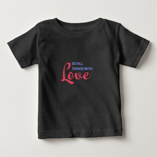 Machen Sie alles mit Liebe - inspirierendes Zitat Baby T-shirt (Vorderseite)