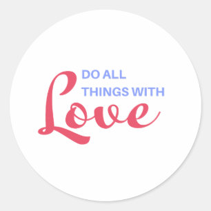 Machen Sie alles mit Liebe - inspirierendes Zitat Runder Aufkleber