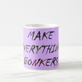 Machen Sie alles verrückte Bonkers Kaffeetasse (Mittel)