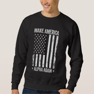 Machen Sie Amerika Alpha wieder lustige US-Flagge  Sweatshirt