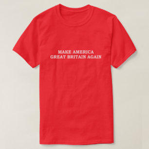 MACHEN SIE AMERIKA GROSSBRITANNIEN WIEDER T-Shirt