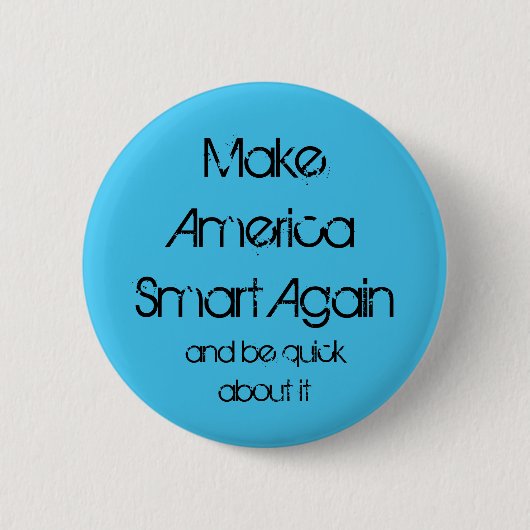 Machen Sie Amerika Smart wieder Button (Vorderseite)
