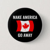 Machen Sie Amerika verschwinden - Kanada Flaggen-A Button (Vorderseite)
