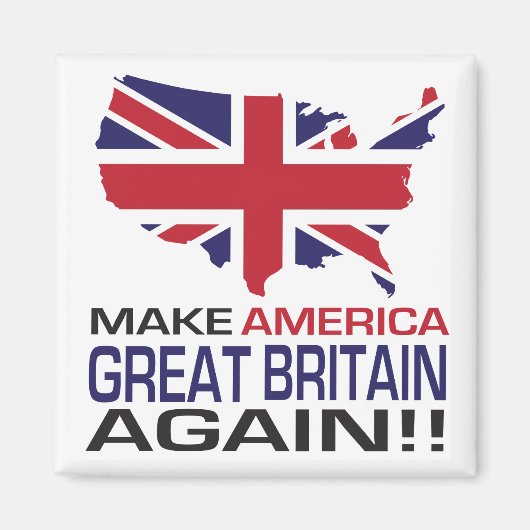 Machen Sie Amerika wieder Großbritannien! Magnet (Vorne)