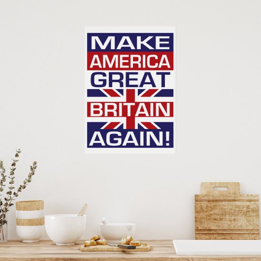 Machen Sie Amerika wieder Großbritannien! Poster (Küche)