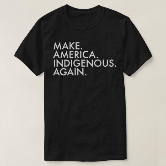 Machen Sie Amerika wieder zu einem indigenen Pullo T-Shirt (Design vorne)