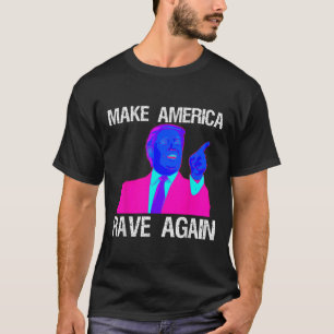 Machen Sie Amerika wieder zum Rave _ Funny Edm Tru T-Shirt
