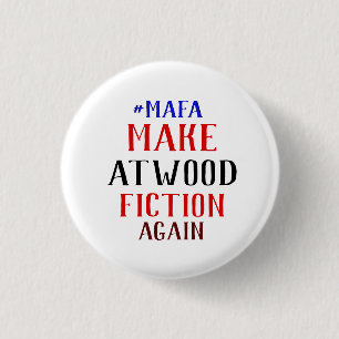 MACHEN SIE ATWOOD FIKTION WIEDER - #MAFA BUTTON