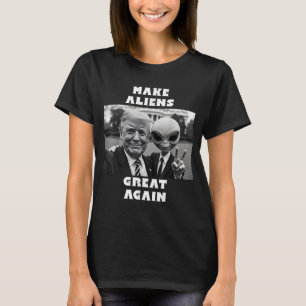 Machen Sie Außerirdischen wieder großartig. Trump  T-Shirt
