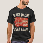 Machen Sie Bacon wieder groß, Funny GRILLEN Bacon  T-Shirt (Vorderseite)