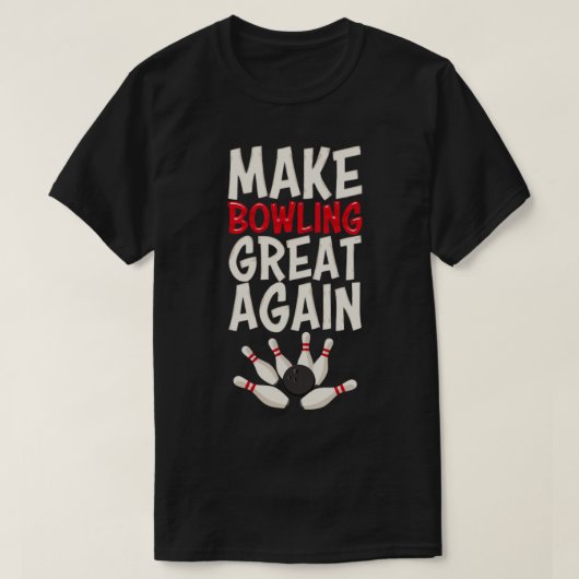 Machen Sie Bowling wieder groß Bowling Bowling Bal T-Shirt (Design vorne)