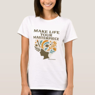 Machen Sie das Leben zu Ihrem Meisterwerk Motivi T-Shirt