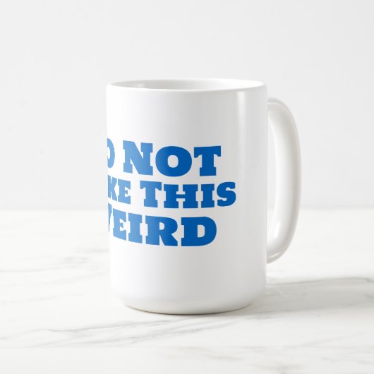 Machen Sie das nicht merkwürdig Kaffeetasse (VorderseiteRechts)