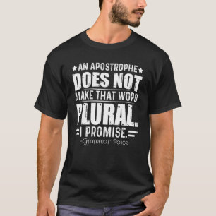 Machen Sie das Plural Grammar Police Englischlehre T-Shirt