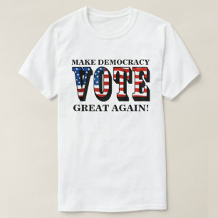 MACHEN SIE DEMOKRATIE WIEDER GROSS! (ABSTIMMUNG) T-Shirt