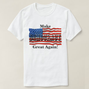Machen Sie DEMOKRATIE wieder groß! T-Shirt