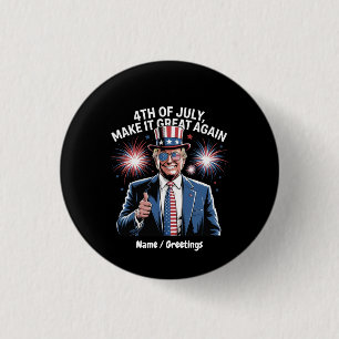 Machen Sie den 4. Juli wieder groß Trump Patriotic Button