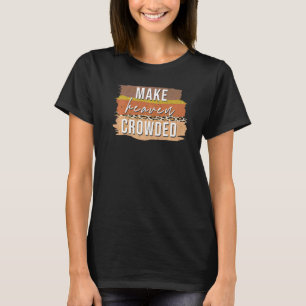 Machen Sie den Himmel voller Christlich für Frau T-Shirt