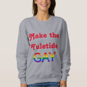 Machen Sie den Yuletide Gay Sweatshirt (Vorderseite)