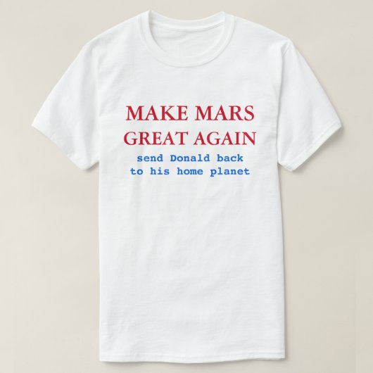 Machen Sie die Mars wieder groß - ein Funny Anti D T-Shirt (Design vorne)
