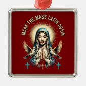 Machen Sie die Mass Latin wieder Jungfrau Mary Orn Ornament Aus Metall (Vorne)