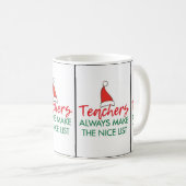 **MACHEN SIE DIE NICE LIST CHRISTMAS LEHRER TASSE* KAFFEETASSE (VorderseiteRechts)