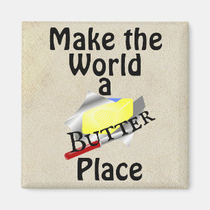 Machen Sie die Welt zu einem Butter Place Magnet