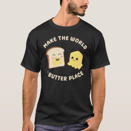 Machen Sie die Welt zu einem Butterplatz Kawaii Bu T-Shirt