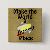 Machen Sie die Welt zum Butterplatz Button (Vorderseite)