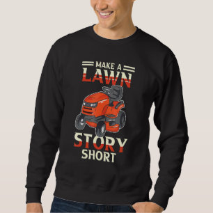 Machen Sie einen Rasen Geschichte Kurzer Gärtner V Sweatshirt