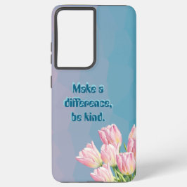 Machen Sie einen Unterschied, seien Sie freundlich Samsung Galaxy Hülle