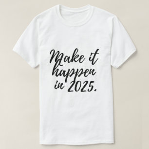 Machen Sie es 2025 wahr T-Shirt