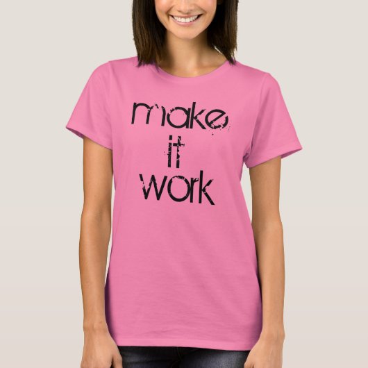 Machen Sie es Arbeit 1,0 T-Shirt (Vorderseite)